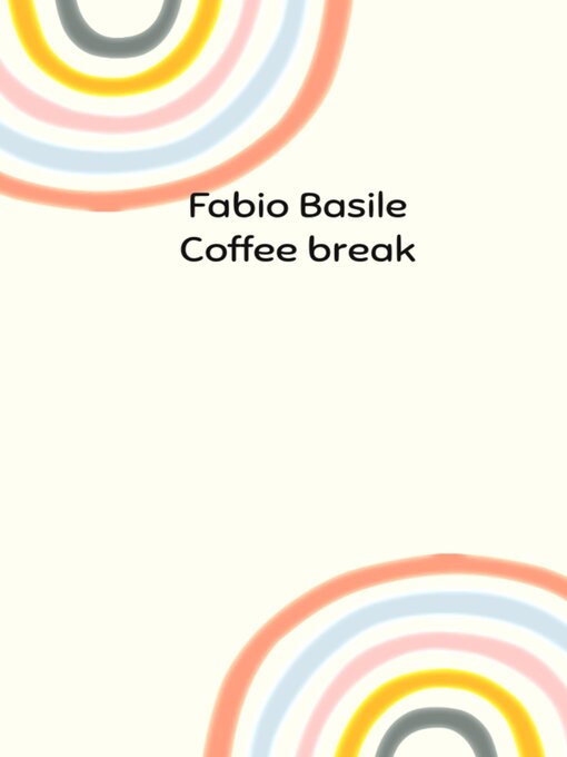 Title details for Coffee break by Fabio Basile - Wait list